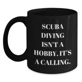 Scuba Diving Gifts for Men from Friends - Black Coffee Mug with Inspirational Quote 'Scuba Diving Isn't A Hobby. It's A Calling.' - Perfect Graduation Unique Gifts for Him - Main