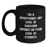 Funny Receptionist Gifts, Christmas Unique Gifts for Receptionist, Black Coffee Mug with 'I'm A Receptionist My Level Of Sarcasm Depends On Your Level Of Stupidity' Quote - Main