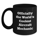 Funny Aircraft Mechanic Gifts from Friends - Inspirational 'Officially The World's Coolest Aircraft Mechanic' Black Coffee Mug for Graduation, Aircraft Mechanic, and Men, Unique Gifts for Him - Main