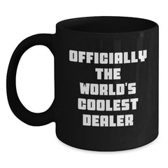 Funny Dealer Christmas Unique Gifts from Friends for Men - Black Coffee Mugs Officially The World's Coolest Dealer Quote, Unique Holiday Present Ideas - Main