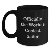 Sailor Gifts Funny Quote Black Coffee Mugs, Officially The World's Coolest Sailor Gifts from Friends to Sailor, Perfect for Sailor Men Christmas Unique Gifts - Main