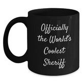 Sheriff Gifts for Men, Women, Friends - Officially The World's Coolest Sheriff Black Coffee Mug, Graduation Unique Gifts from Family, Coworkers - Main