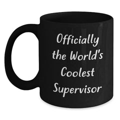 Funny Supervisor Gifts from Friends - Officially The World's Coolest Supervisor Black Coffee Mug, Birthday Unique Gifts for Men or Women - Main