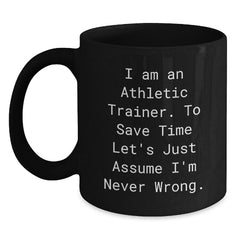 Funny Athletic Trainer Gifts for Men - I'm Never Wrong Mug, Black Coffee, Christmas Unique Presents from Friends - Main
