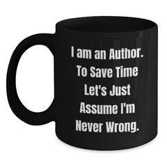 Author's Humor Birthday Unique Gifts from Friends to Author, Funny Quote Black Coffee Mug, 11oz or 15oz Microwavable - Main