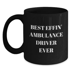 Funny Ambulance Driver Gifts for Men from Friends, Black Coffee Mug with 'Best Effin' Ambulance Driver Ever' Quote, Graduation Unique Gifts for Ambulance Driver Lovers - Main
