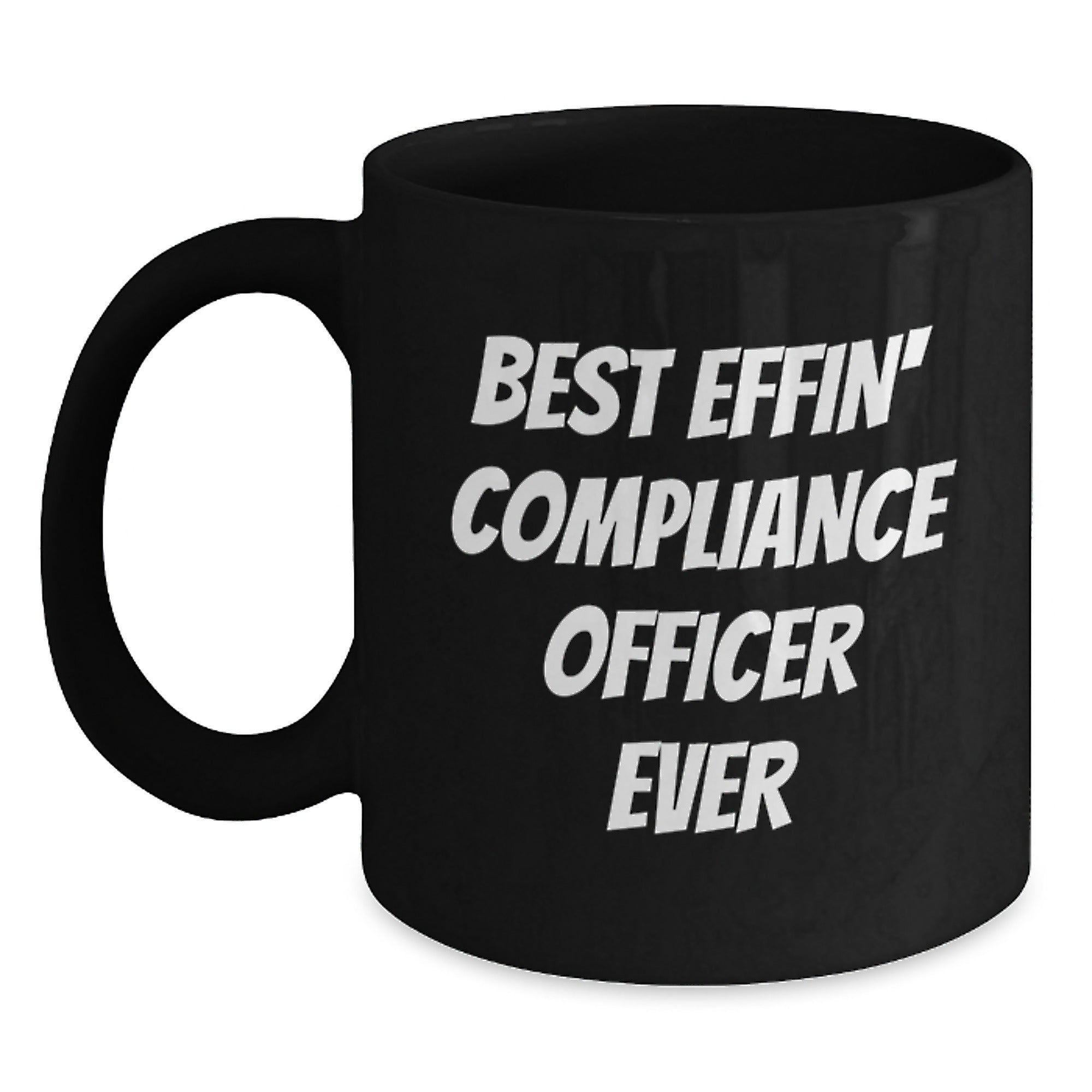 Funny Gifts from Friends to Compliance Officer Best Effin' Ever, Black Coffee Mug for Graduation Unique - Main