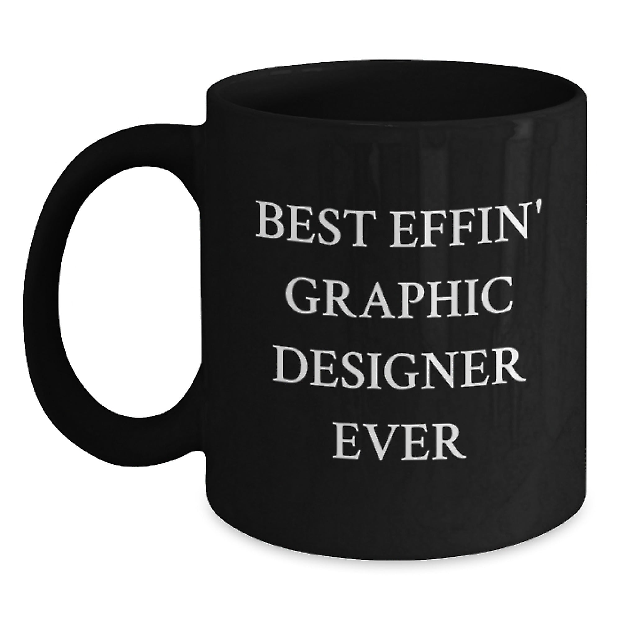 Funny Graphic Designer Gifts from Men to Friends, Best Effin' Graphic Designer Ever Black Coffee Mug, Unique Christmas Unique Gifts - Main