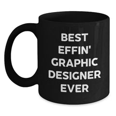 Funny Graphic Designer Gifts from Men, Unique Black Coffee Mugs for Graphic Designer Friends, Best Effin' Ever - Main