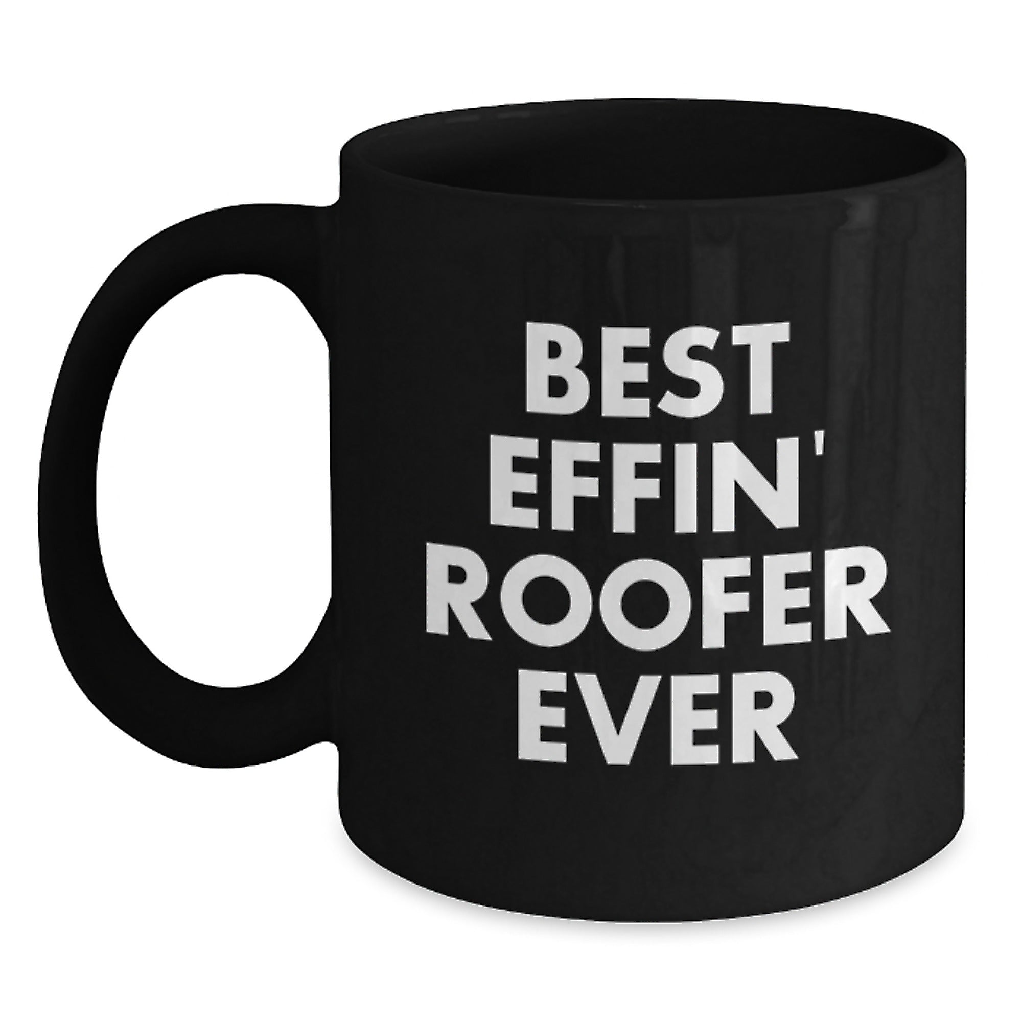 Funny Roofer Gifts for Men, Best Effin' Roofer Ever Black Coffee Mug, Christmas Unique Presents from Family - Main