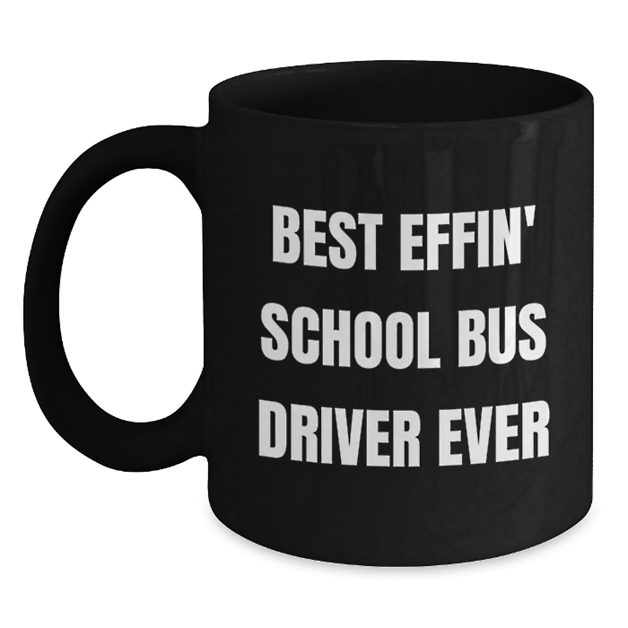 Funny School Bus Driver Gifts from Friends - Best Effin' School Bus Driver Ever, Black Coffee Mug for School Bus Driver, Graduation Unique - Main