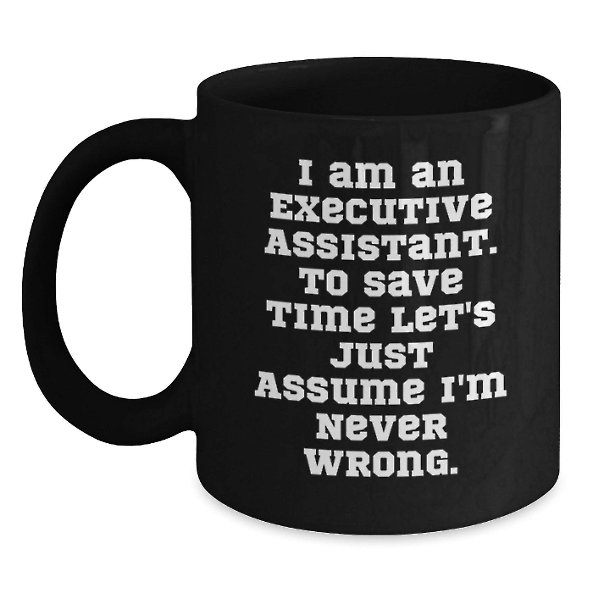 Funny Executive Assistant Gifts for Him - Black Coffee Mug with 'I Am Never Wrong' Quote, Christmas Unique Presents from Coworkers - Main