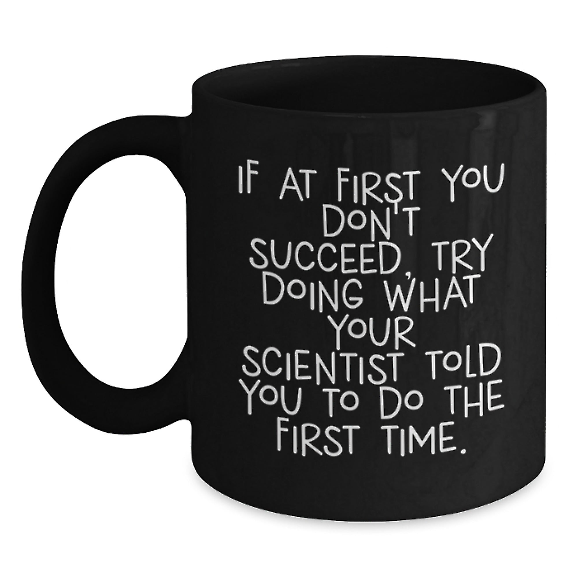 Funny Scientist Gifts from Friends for Graduation, Black Coffee Mug with Inspirational Quote, 11oz or 15oz, Microwave and Dishwasher Safe, Gifts for Scientist - Main