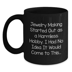 Jewelry Making Hobbyist Black Coffee Mug, Funny Quote Gift for Him from Friends, Unique Christmas Unique Gifts for Women - Main