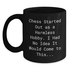 Funny Chess Gifts for Men, Women, Friends, Family - 'Chess Started Out As A Harmless Hobby. I Had No Idea It Would Come To This...' Black Coffee Mug for Christmas - Main