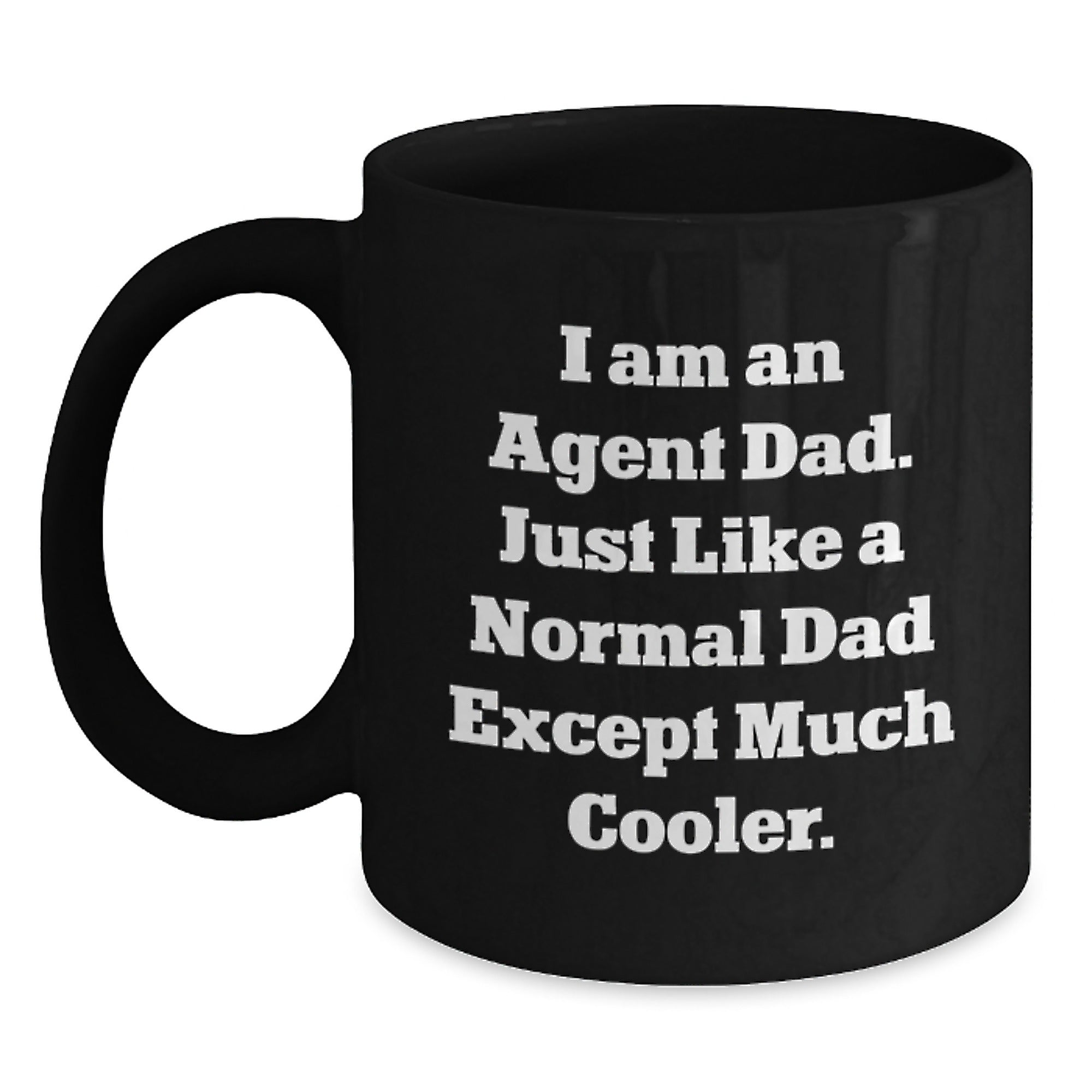 Agent Dad Special Gift, Funny Quote 'I Am An Agent Dad', Black Coffee Mug, 11oz or 15oz, Microwave and Dishwasher Safe, Gifts from Dad to Agent, Unique Graduation Gifts for Agent - Main