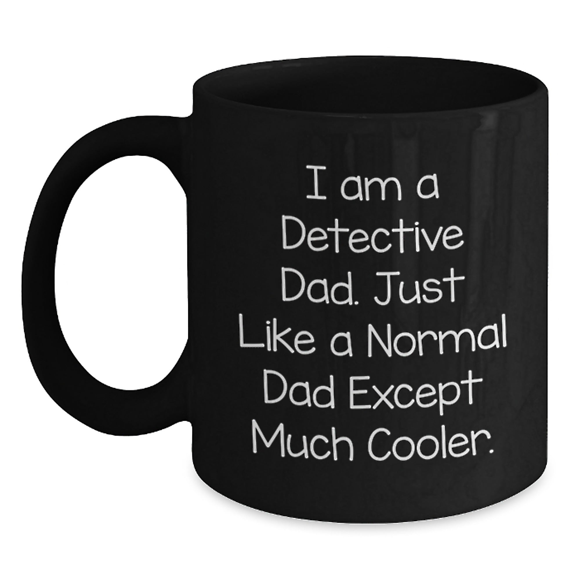 Detective Dad Black Coffee Mug, Funny Gift for Men, I Am A Detective Dad Except Much Cooler, Christmas Unique Gifts from Family - Main
