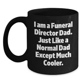Funeral Director Dad Gifts, Unique Black Coffee Mugs for Men, 'I Am A Funeral Director Dad' - Funny Graduation Mug for Friends and Coworkers from Family - Main