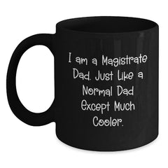 Magistrate Dad Gifts Funny Black Coffee Mug for Graduation, Gifts from Men, Gifts for Magistrate - Main