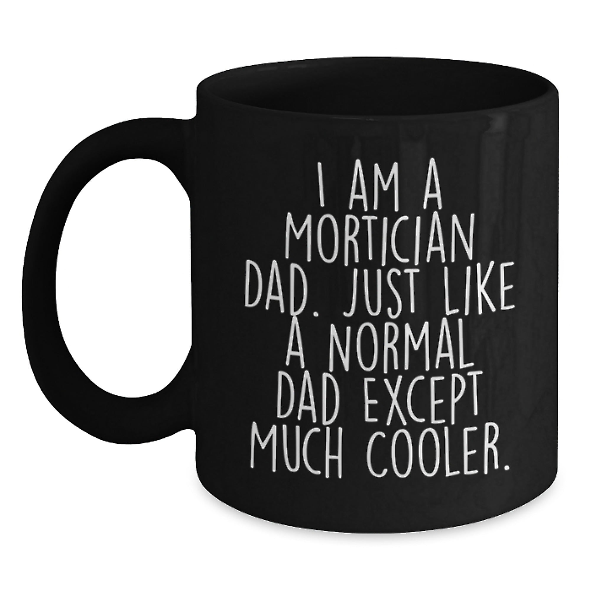 Mortician Gifts - Funny Black Coffee Mug for Graduation - Gifts from Mortician Dad - Main