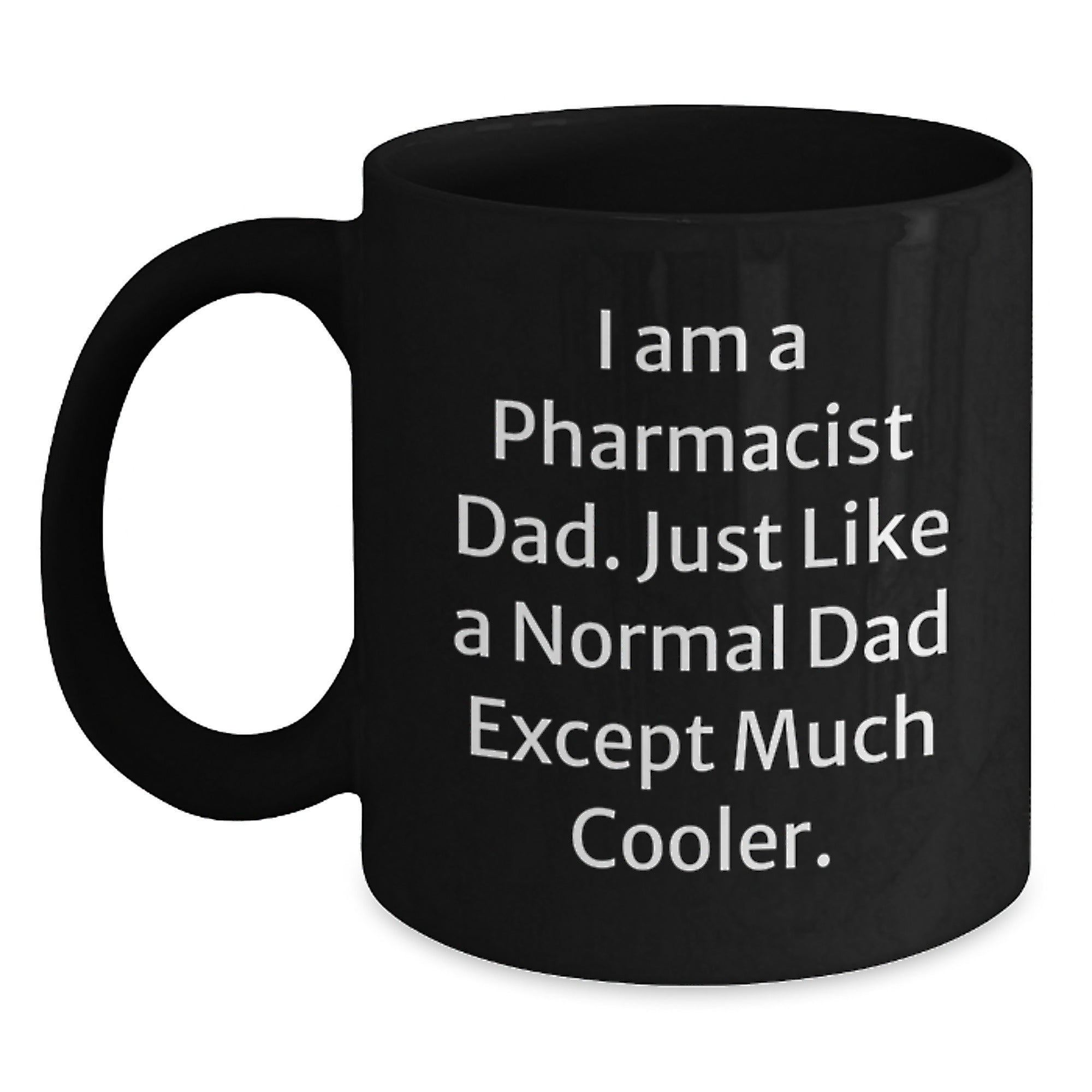 Pharmacist Dad Gifts, Funny Quote Black Coffee Mug, Graduation Unique Gifts from Family to Pharmacist - Main