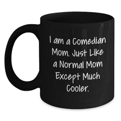 Comedian Gifts for Mom Funny Black Coffee Mug Christmas Unique - Main