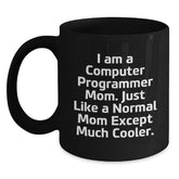 Funny Computer Programmer Mom Gifts, Black Coffee Mug for Computer Programmer Friends, Unique Christmas Unique Gifts from Mom, 'I Am A Computer Programmer Mom...' - Main