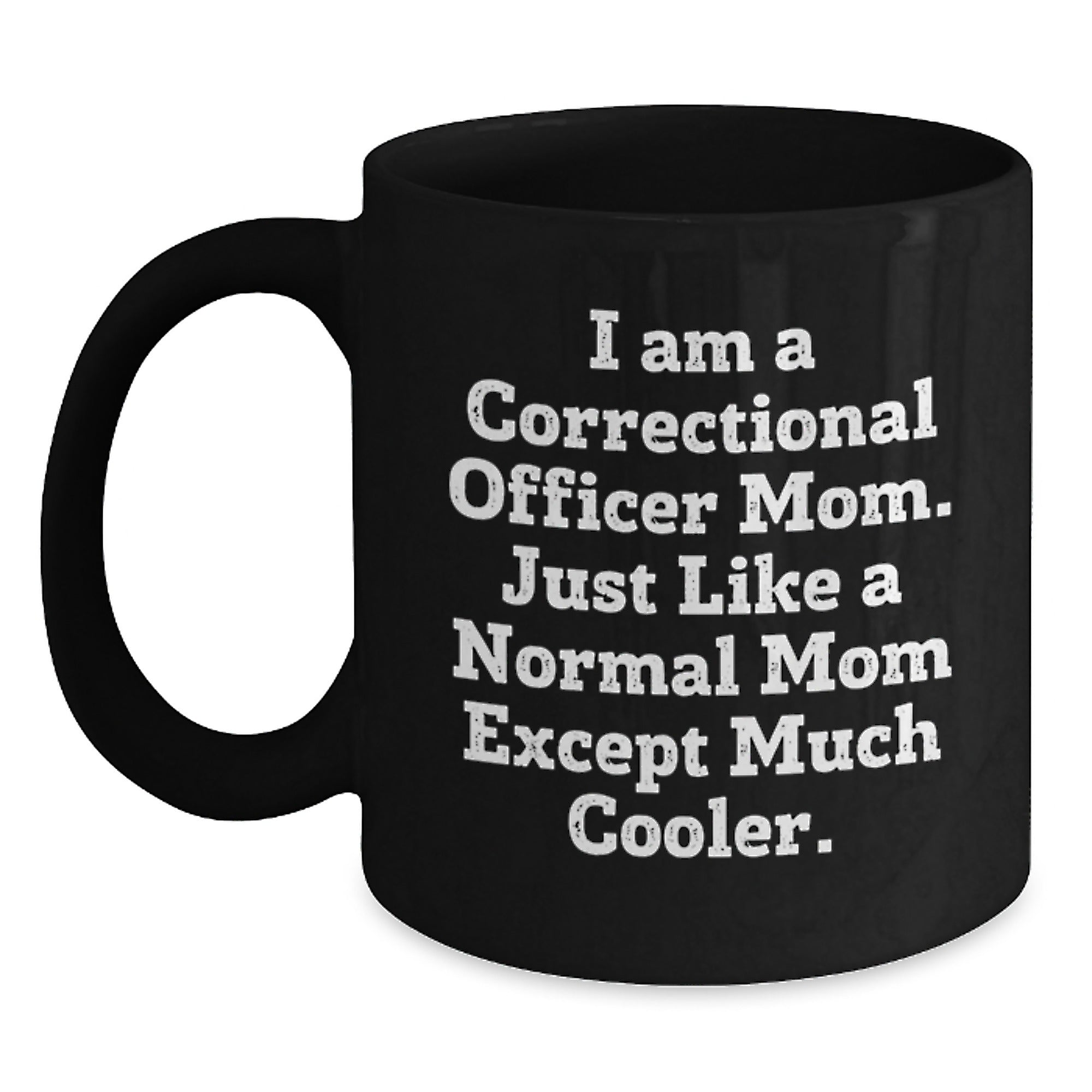 Funny Correctional Officer Gift, Black Coffee Mug for Correctional Officer Mom, Gifts from Family for Christmas Unique Gifts - Main