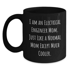 Electrical Engineer Mom Black Coffee Mug, Funny Quote Gifts for Graduation, Gifts from Mom to Electrical Engineer - Main