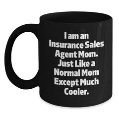 Insurance Sales Agent Mom Gifts from Mom, Funny Quotes for Graduation Black Coffee Mug, 11oz or 15oz, Microwave and Dishwasher Safe - Main