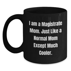 Magistrate Mom Black Coffee Mugs, Funny Gifts for a Magistrate Woman from Her Family, 11oz or 15oz Ceramic Mug, Microwave and Dishwasher Safe - Main