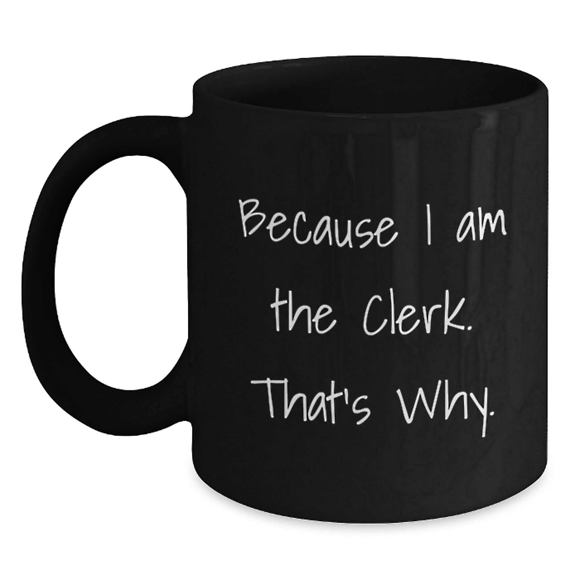 Clerk Humor Funny Quote Black Coffee Mug, Gifts for Clerk from Friends, Birthday Unique Gifts - Main