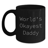 Dad Gifts, World's Okayest Daddy, Funny Black Coffee Mug, Birthday Unique Gifts from Men, Gifts for Daddy - Main