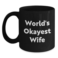 World's Okayest Wife Funny Birthday Unique Gifts from Men to Wife, Black Coffee Mug for Wife, Wife Gifts, Gifts from Men to Wife, Wife Birthday Unique Gift - Main