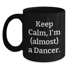 Funny Dancer Gifts from Friends, Gifts for Dancer, Keep Calm Coffee Mug, Graduation Unique Gifts - Main