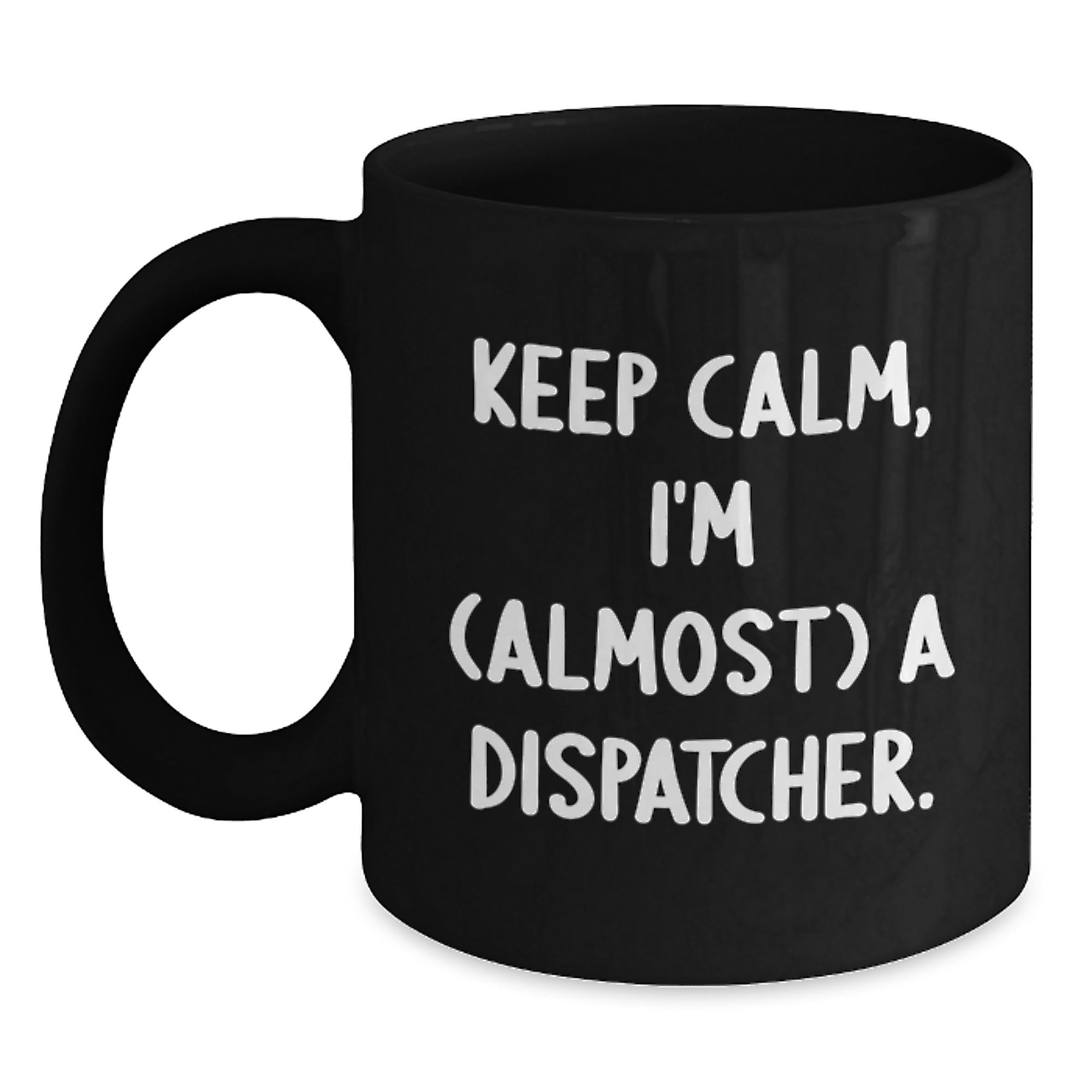 Dispatcher Gifts from Friends, Keep Calm, I'm (almost) A Dispatcher. Black Coffee Mug for Graduation - Main
