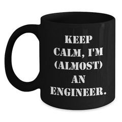 Engineer Humor Black Coffee Mug, Funny 'Keep Calm, I'm (almost) An Engineer' Gift for Him, Her, Friends, Coworkers, Family's Birthday - Main