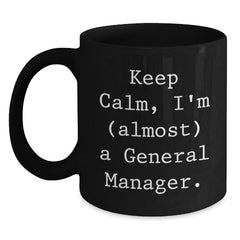 General Manager Gifts, Keep Calm 'almost' a GM, Black Coffee Mug for Birthday, Gifts from Friends, Gifts for General Manager - Main