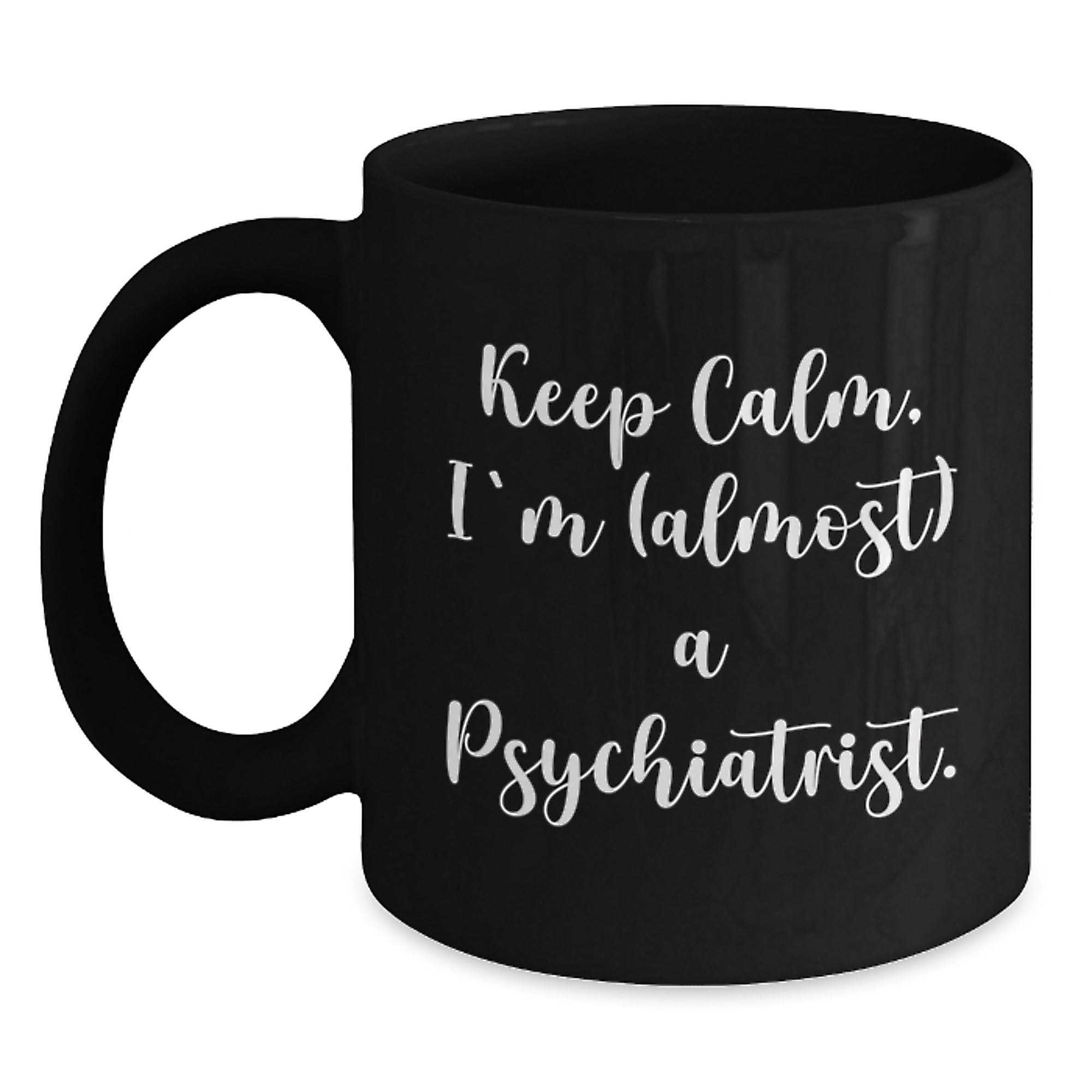 Funny Psychiatrist Gifts, Keep Calm I'm (almost) A Psychiatrist, Black Coffee Mug, Birthday Unique Presents for Men, Women, Friends, Coworkers, Family - Main