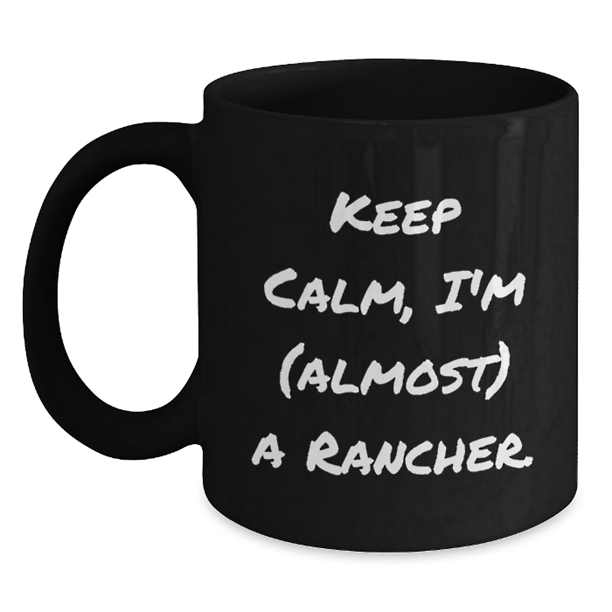 Funny Rancher Gifts, Keep Calm Almost a Rancher, Black Coffee Mug for Birthday, Gifts from Friends to Rancher - Main