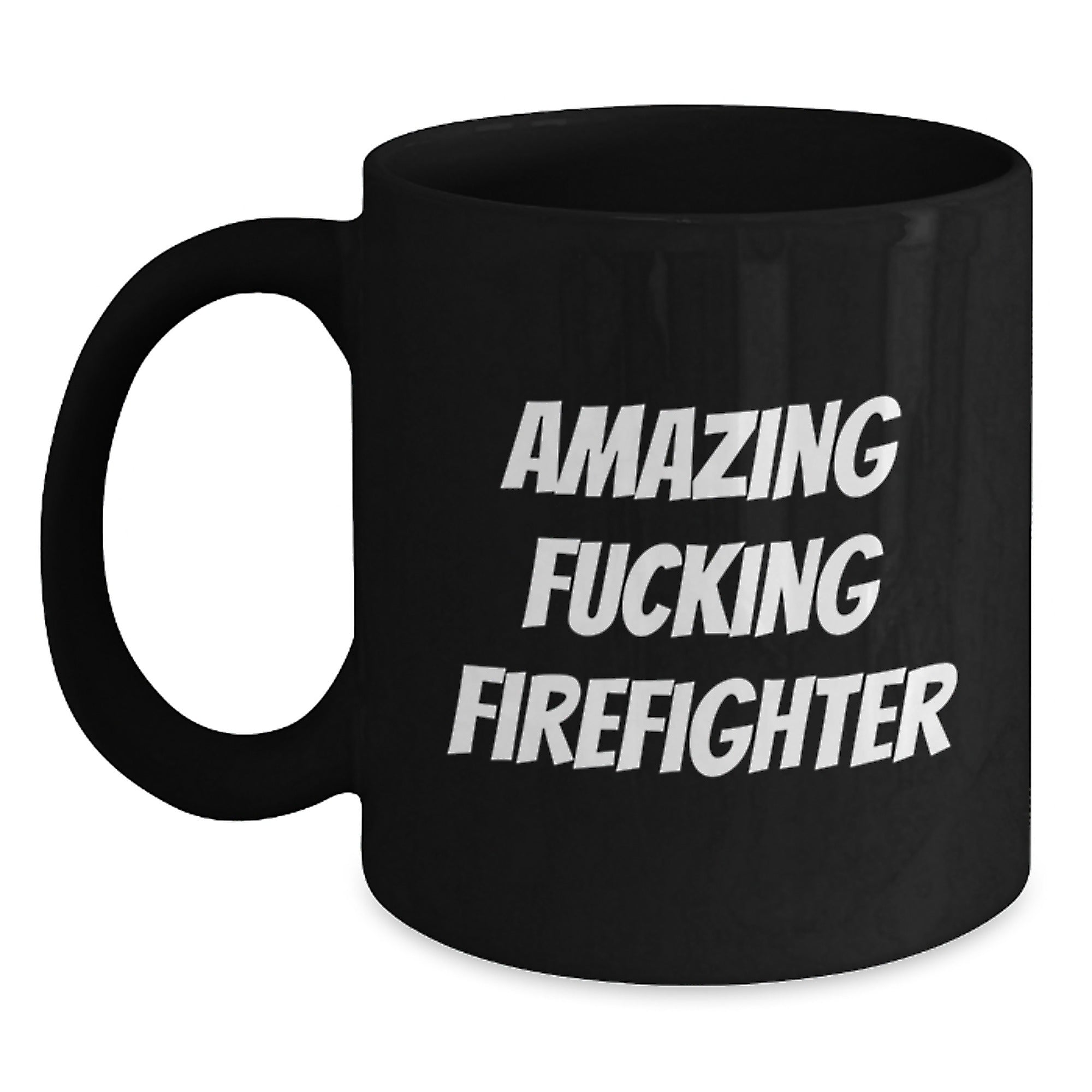 Funny Firefighter Gifts from Friends - Black Coffee Mug for Birthday, Amazing Firefighter Quote, 11oz or 15oz Ceramic Mug for Firefighter Men, Gifts for Firefighter - Main