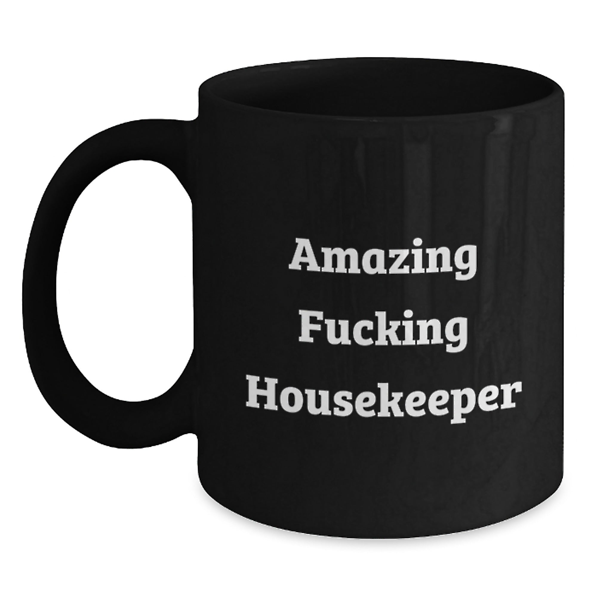 Funny Housekeeper Birthday Unique Gifts from Friends to Amazing Housekeepers, Black Coffee Mug with 'Amazing F--king Housekeeper' Quote - Main