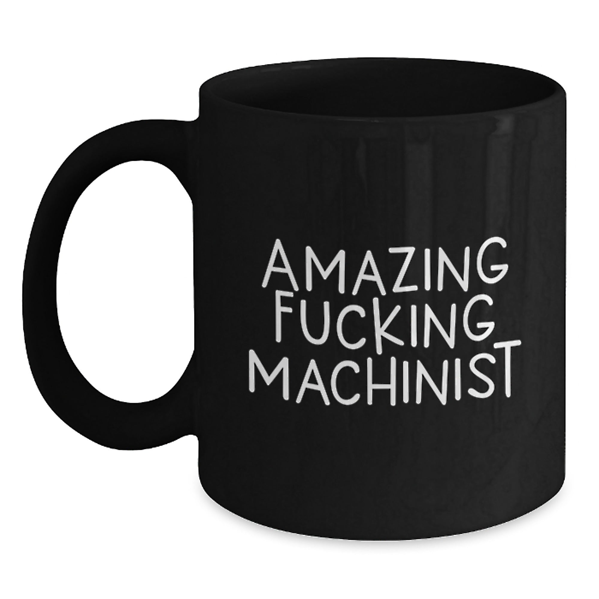 Funny Machinist Quote Black Coffee Mugs for Valentine's Unique Gifts from Men to Machinist Friends - Main
