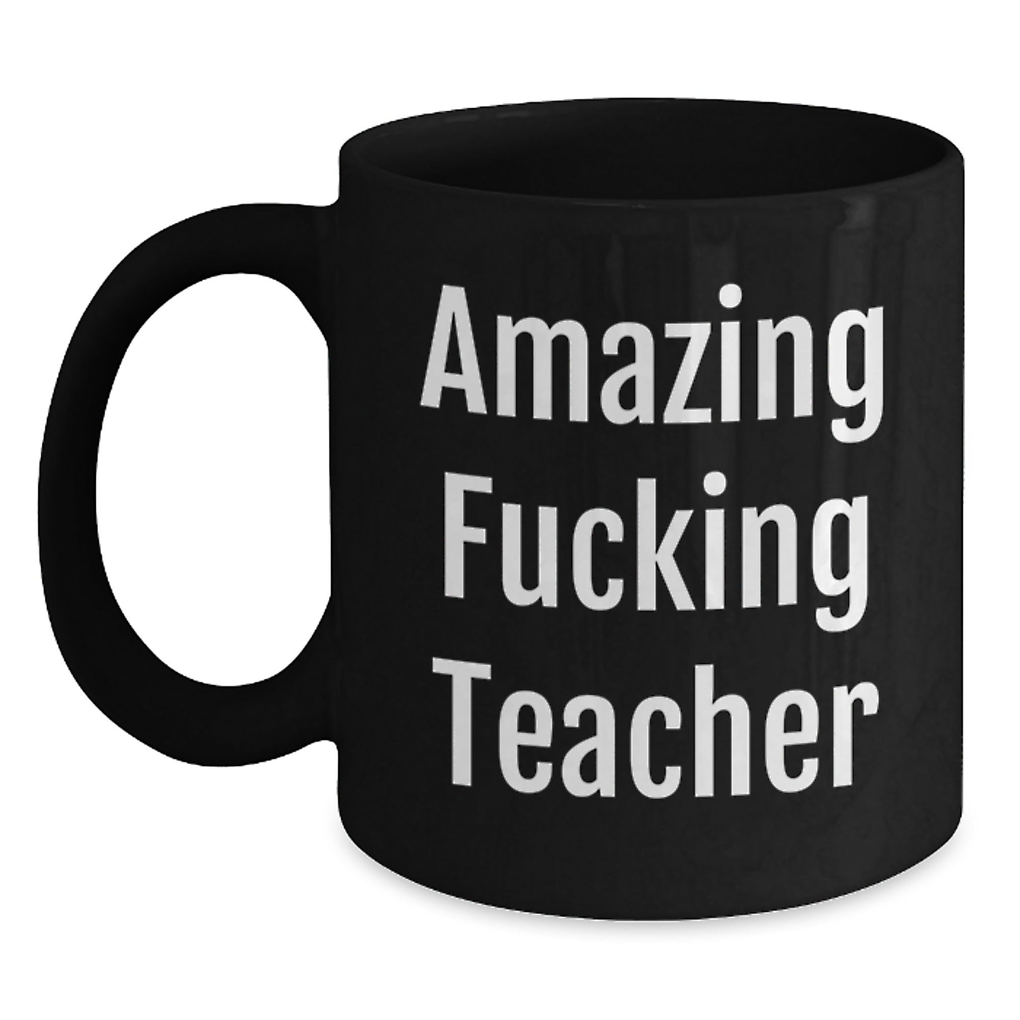 Funny Teacher Gifts from Friends, Amazing F--king Teacher Quote on Black Coffee Mug, Birthday Unique Gifts for Teacher - Main
