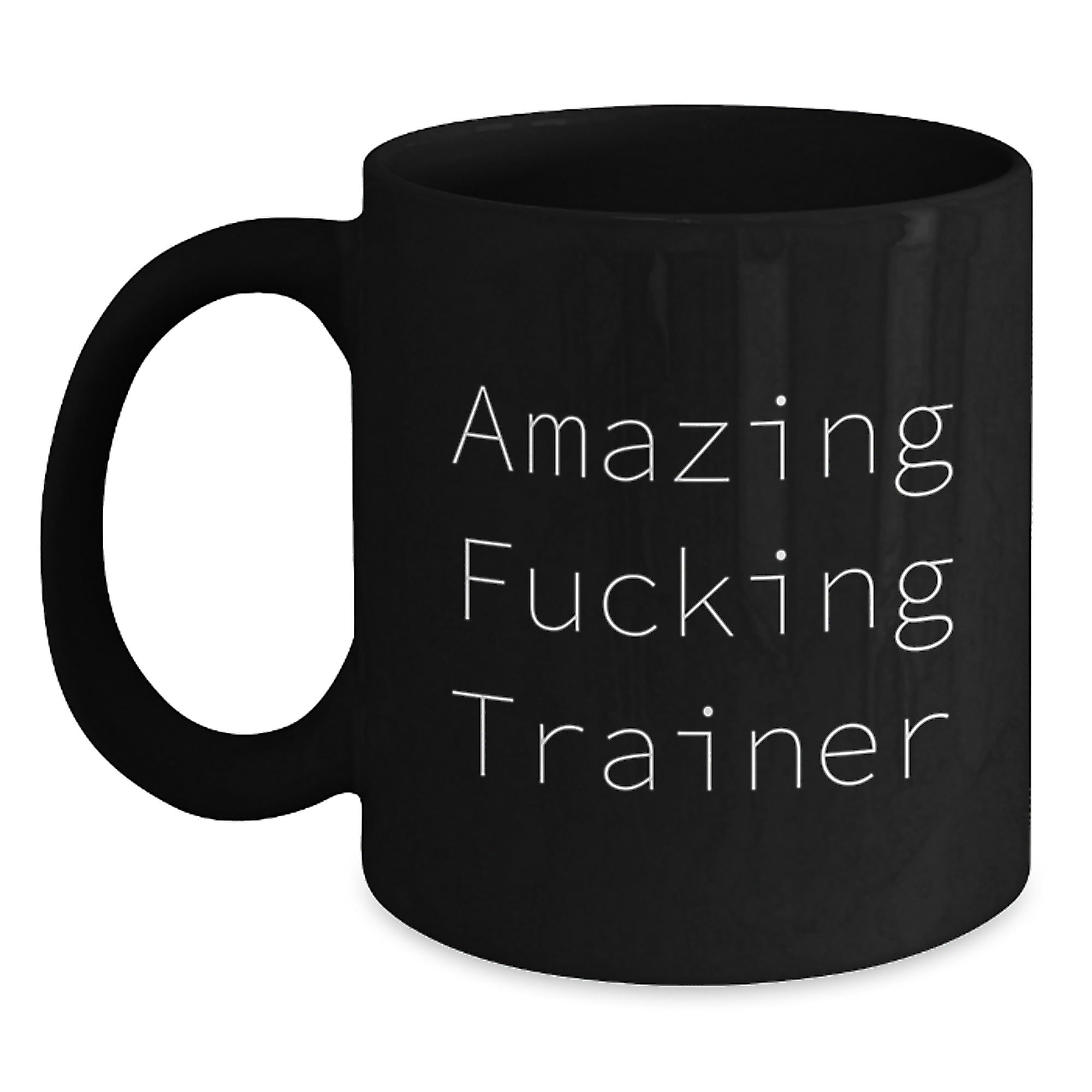 Funny Trainer Gifts from Friends, Unique Birthday Presents for Trainers with Amazing F--king Trainer Quote, Black Coffee Mug, 11oz or 15oz, Microwave and Dishwasher Safe - Main