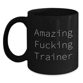 Funny Trainer Gifts from Friends, Unique Birthday Presents for Trainers with Amazing F--king Trainer Quote, Black Coffee Mug, 11oz or 15oz, Microwave and Dishwasher Safe - Main