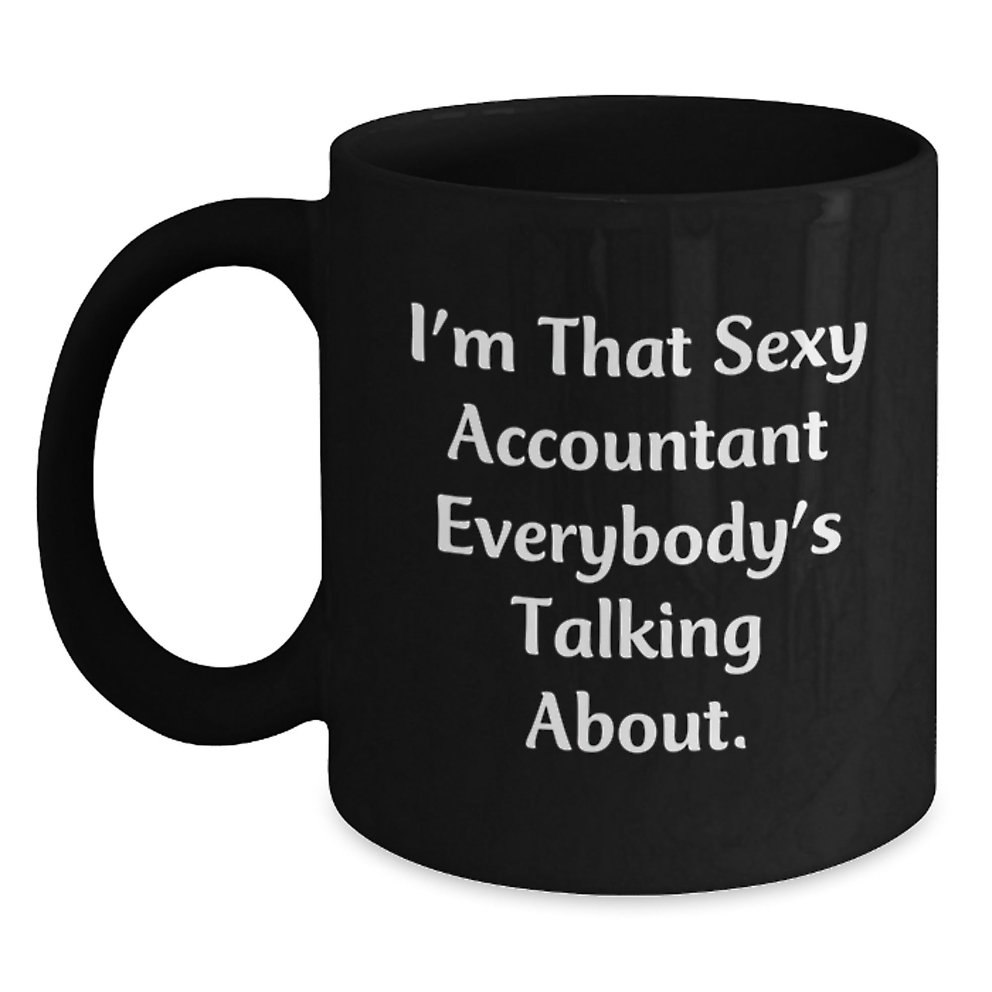 Funny Accountant Gifts, 'I'm That Sexy Accountant Everybody's Talking About.' Black Coffee Mug, Birthday Unique Gifts for Men from Friends and Family - Main
