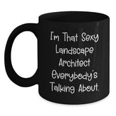 Funny Landscape Architect Gifts from Friends - Birthday Unique Mugs for Men, Women, Landscape Architect, Funny Sayings 'I'm That Sexy Landscape Architect Everybody's Talking About.' - Main