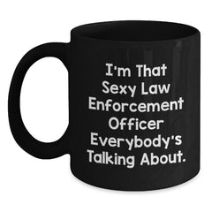 Funny Law Enforcement Officer Gifts, Black Coffee Mug, Birthday Present from Men, for Law Enforcement Officer, Unique and Humorous Mugs for Law Enforcement Officers - Main