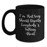 Funny Sheriff Deputy Gifts for Men - 'I'm That Sexy Sheriff Deputy Everybody's Talking About' Black Coffee Mug, Birthday Unique Gifts from Friends, Coworkers, Family - Main